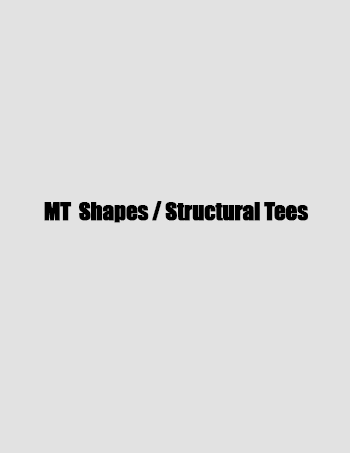 MT  Shapes / Structural Tees